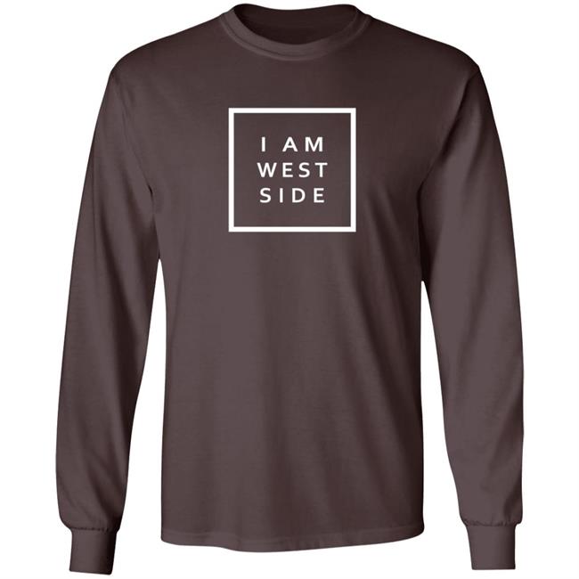 I Am West Side Shirt I Am West Side Shirt