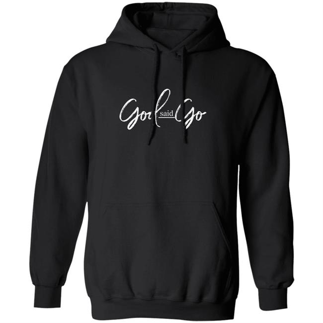God Said Go Hoodie MasterclasswithMelody