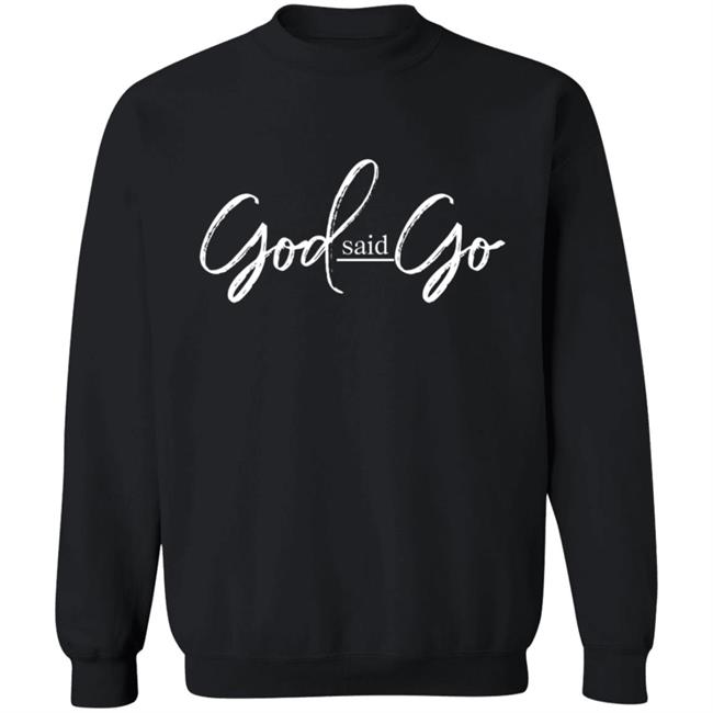 God Said Go Hoodie MasterclasswithMelody God Said Go Hoodie MasterclasswithMelody