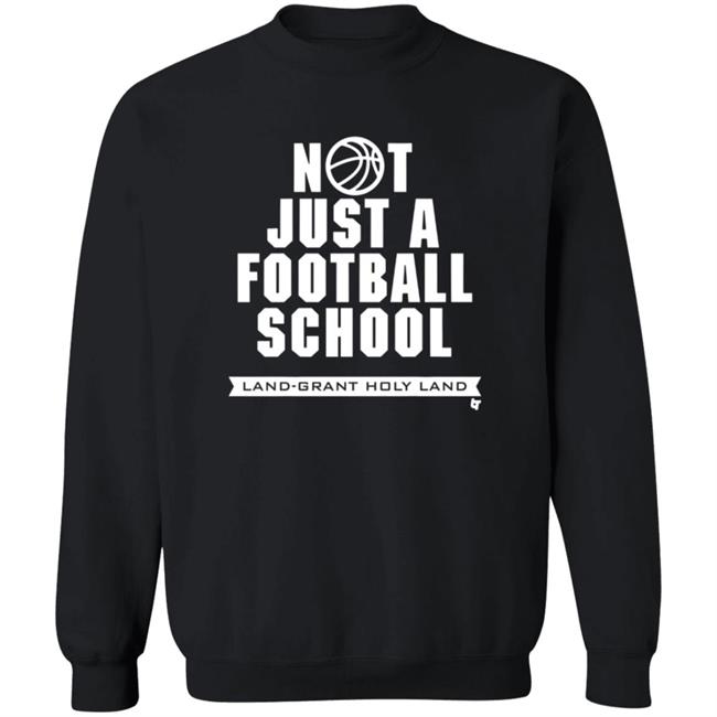 Land Grant Holy Land Breakingt T Shirt Not Just A Football School Land Grant Holy Land Breakingt T Shirt Not Just A Football School