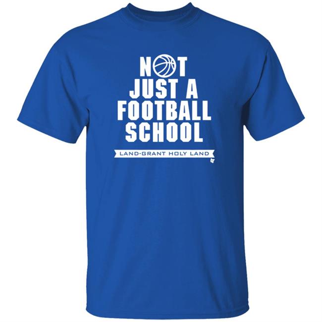 Land Grant Holy Land Breakingt T Shirt Not Just A Football School Land Grant Holy Land Breakingt T Shirt Not Just A Football School