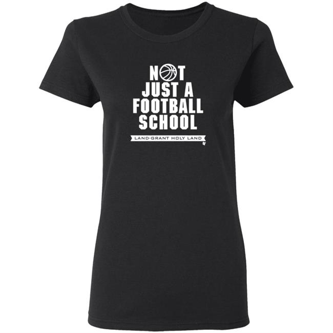 Land Grant Holy Land Breakingt T Shirt Not Just A Football School Land Grant Holy Land Breakingt T Shirt Not Just A Football School