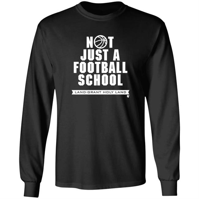 Land Grant Holy Land Breakingt T Shirt Not Just A Football School Land Grant Holy Land Breakingt T Shirt Not Just A Football School