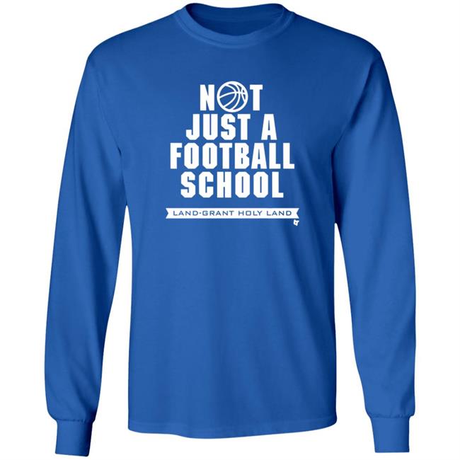 Land Grant Holy Land Breakingt T Shirt Not Just A Football School Land Grant Holy Land Breakingt T Shirt Not Just A Football School