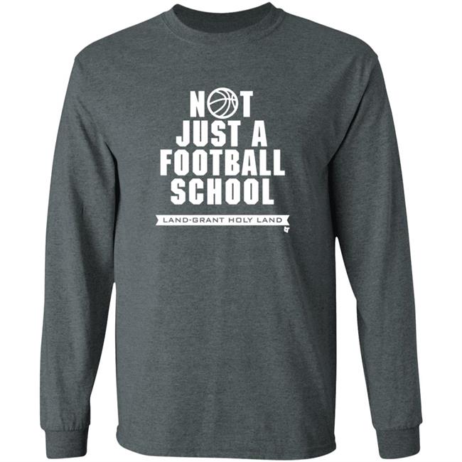 Land Grant Holy Land Breakingt T Shirt Not Just A Football School Land Grant Holy Land Breakingt T Shirt Not Just A Football School