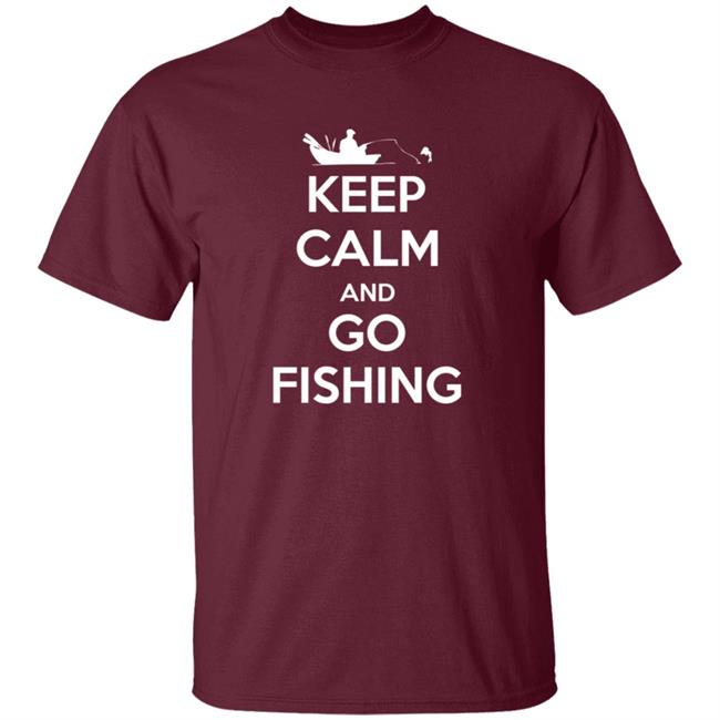 Novelty Fisherman Keep Calm And Go Fishing Shirt Novelty Fisherman Keep Calm And Go Fishing Shirt