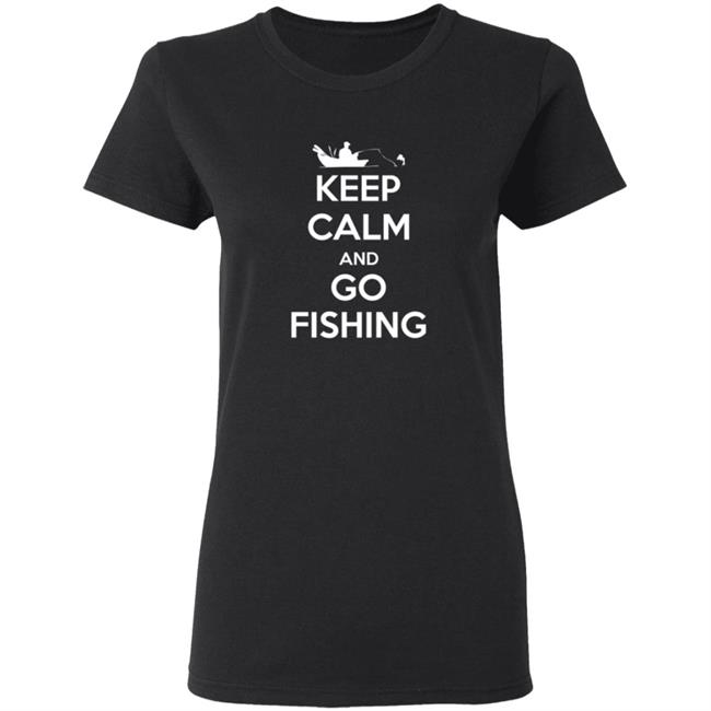 Novelty Fisherman Keep Calm And Go Fishing Shirt Novelty Fisherman Keep Calm And Go Fishing Shirt
