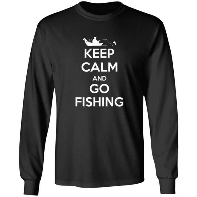 Novelty Fisherman Keep Calm And Go Fishing Shirt Novelty Fisherman Keep Calm And Go Fishing Shirt