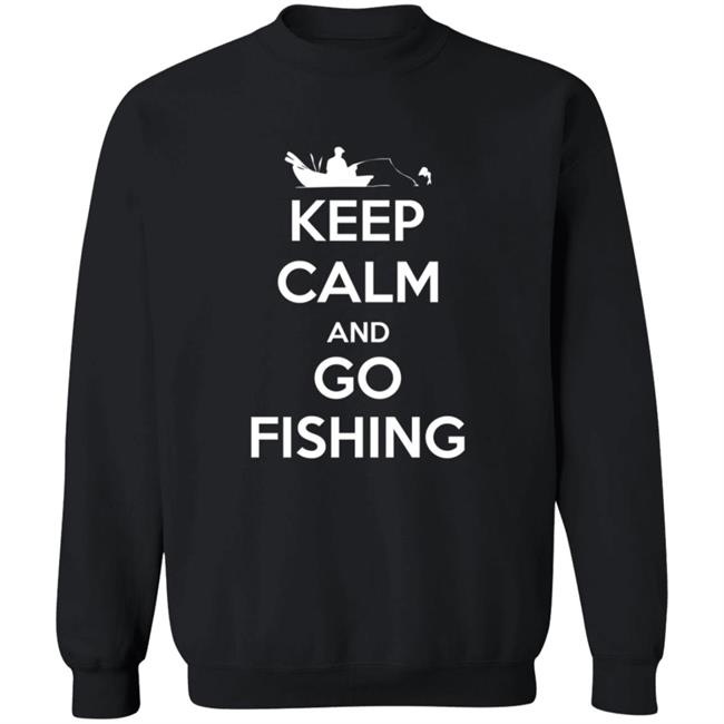 Novelty Fisherman Keep Calm And Go Fishing Shirt Novelty Fisherman Keep Calm And Go Fishing Shirt