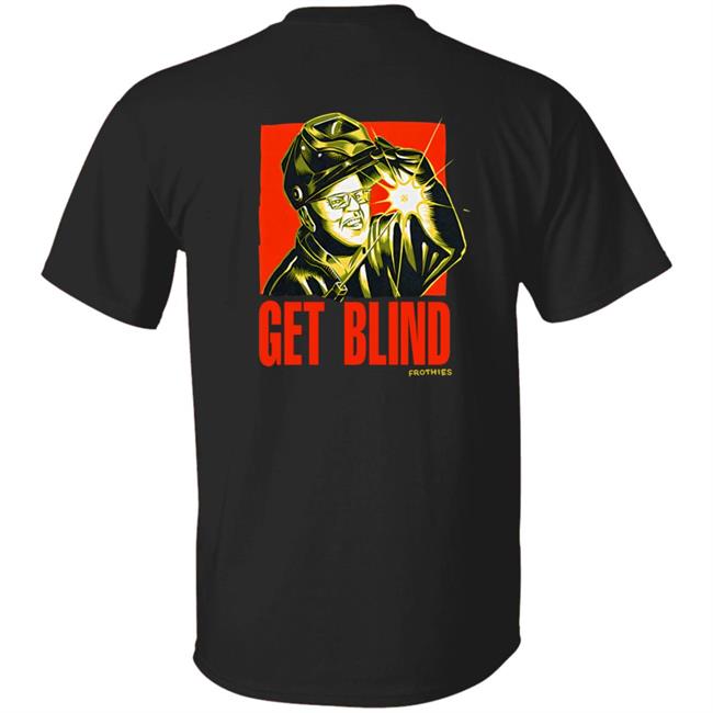 Get Blind Frothies Shirt Frothies Shop Get Blind Frothies Shirt Frothies Shop