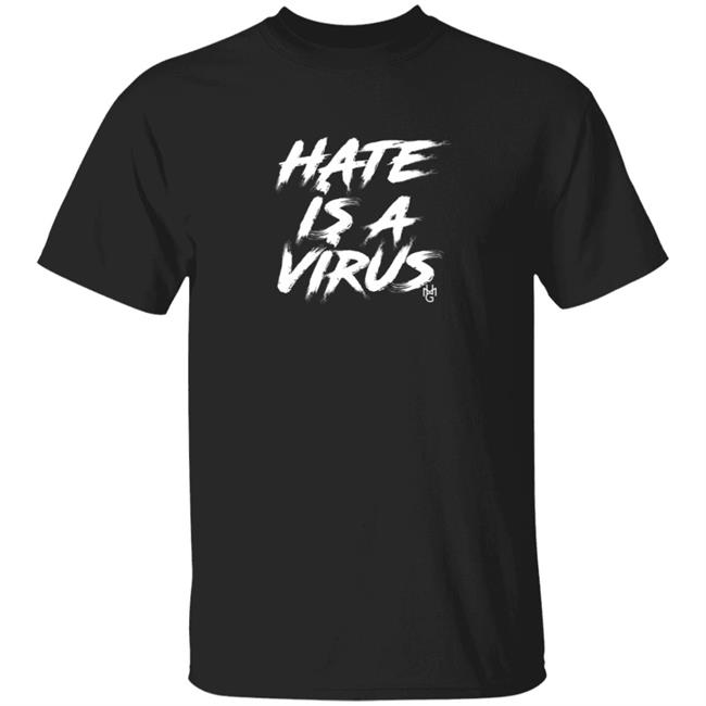 Hate Is A Virus Shirt