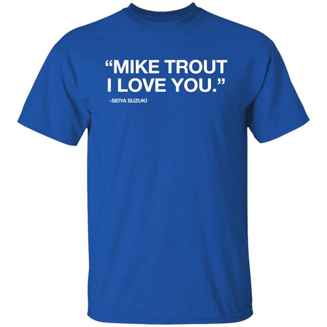 Obvious Shirts "Mike Trout I Love You." Seiya Suzuki Shirt