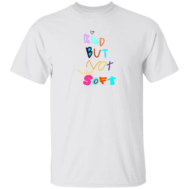 Denleneapa Kind But Not Soft Shirt