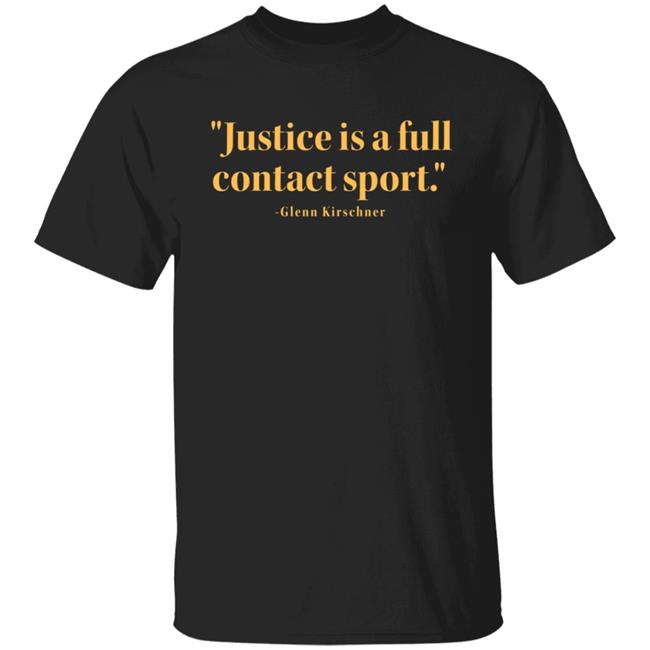 Justice Is A Full Contact Sport Shirt Glenn Kirschner