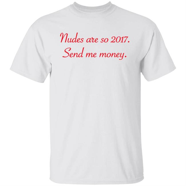 Nudes Are So 2017 Send Me Money Shirt Syd Divine Tarot