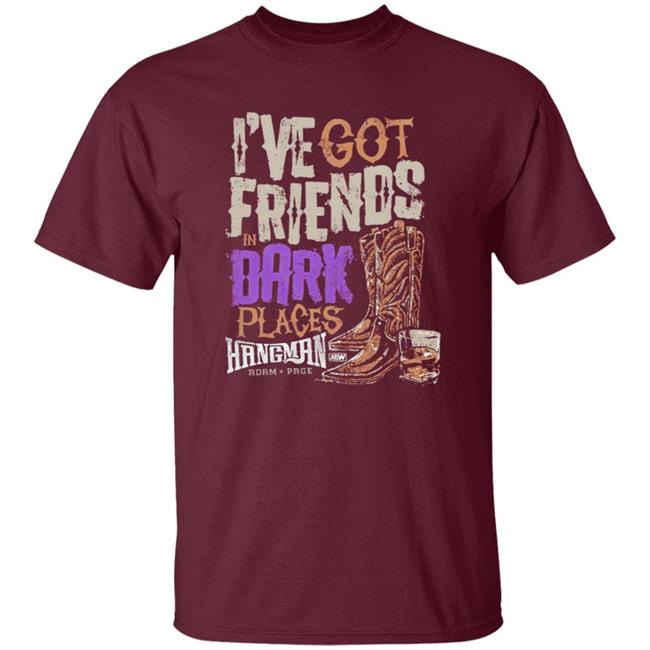 I’ve Got Friends in Dark Places Hangman Adam Page Shirt I’ve Got Friends in Dark Places Hangman Adam Page Shirt