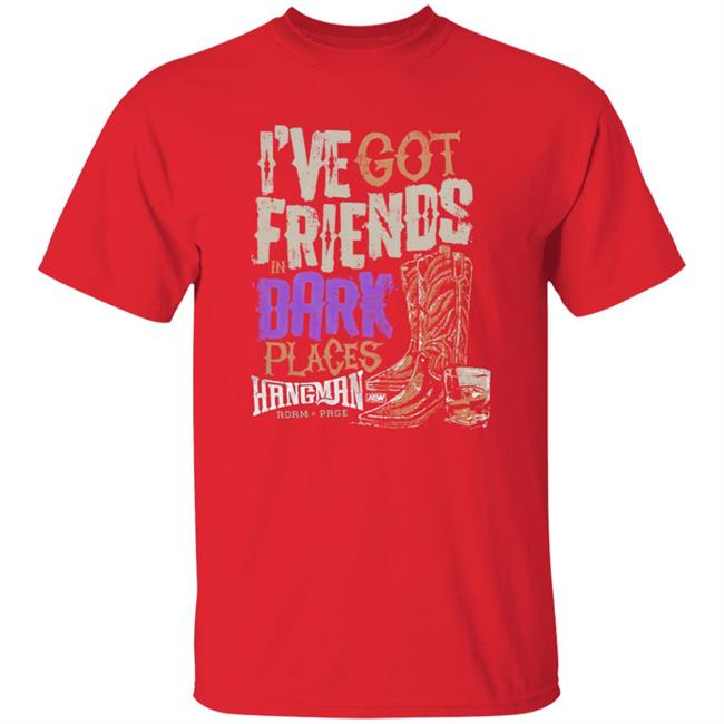 I’ve Got Friends in Dark Places Hangman Adam Page Shirt I’ve Got Friends in Dark Places Hangman Adam Page Shirt