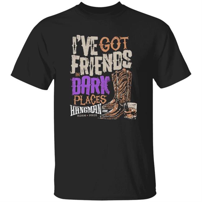 I’ve Got Friends in Dark Places Hangman Adam Page Shirt