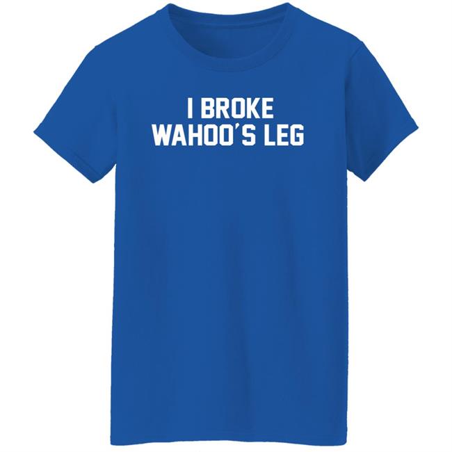 Super 70s Sports Store I Broke Wahoo's Leg Shirt Super 70s Sports Store I Broke Wahoo's Leg Shirt
