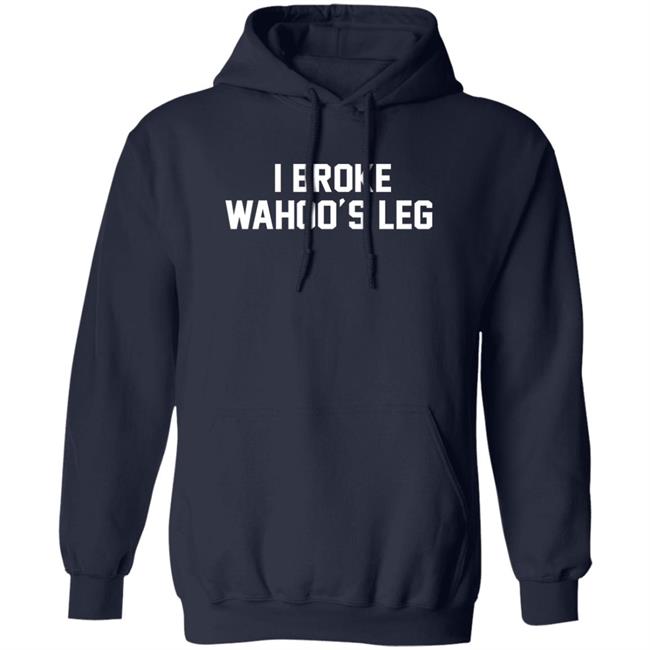 Super 70s Sports Store I Broke Wahoo's Leg Shirt Super 70s Sports Store I Broke Wahoo's Leg Shirt