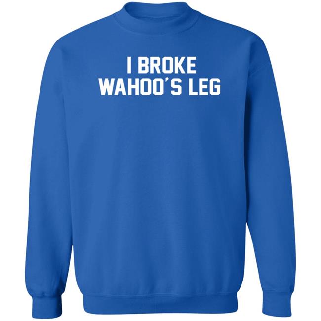 Super 70s Sports Store I Broke Wahoo's Leg Shirt Super 70s Sports Store I Broke Wahoo's Leg Shirt