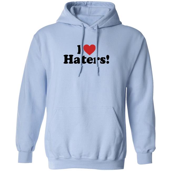I Love Haters Hoodie I Love Haters Hoodie