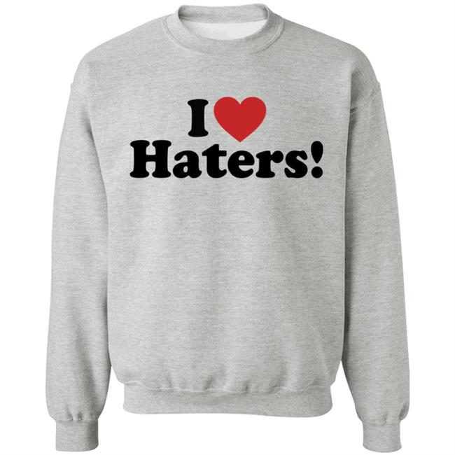 I Love Haters Hoodie I Love Haters Hoodie