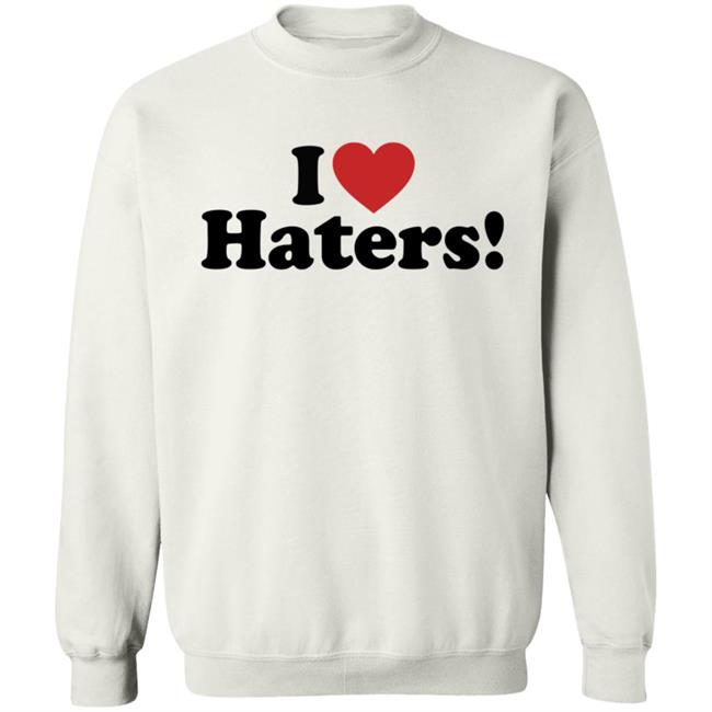 I Love Haters Hoodie I Love Haters Hoodie