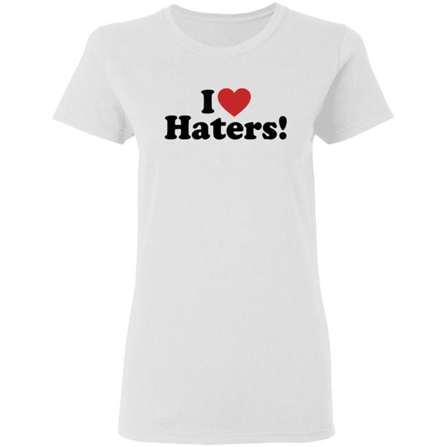 I Love Haters Hoodie I Love Haters Hoodie