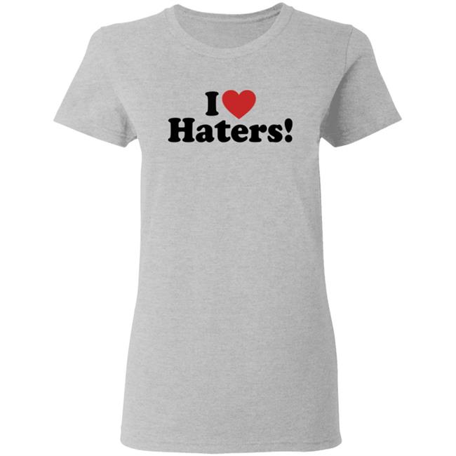 I Love Haters Hoodie I Love Haters Hoodie