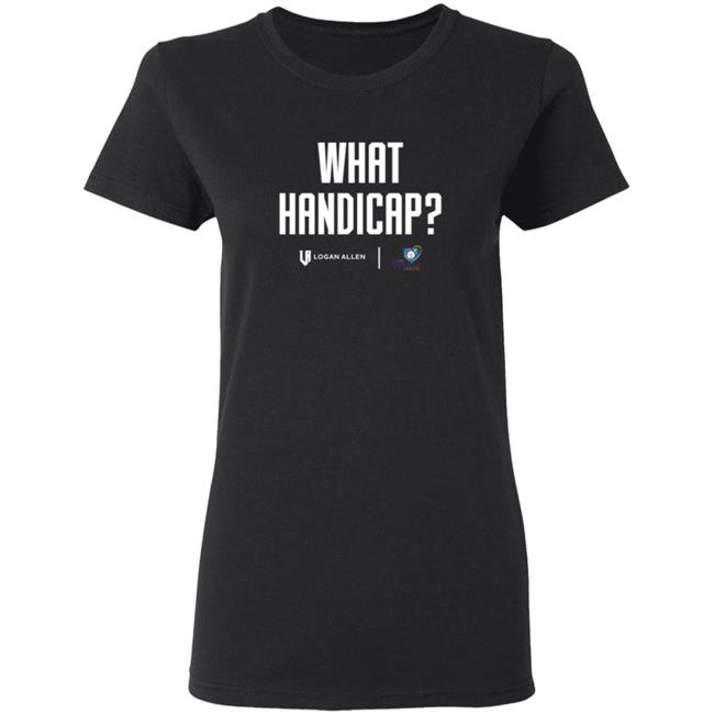 Logan Allen Foundation What Handicap WHT Shirt Logan Allen Foundation What Handicap WHT Shirt