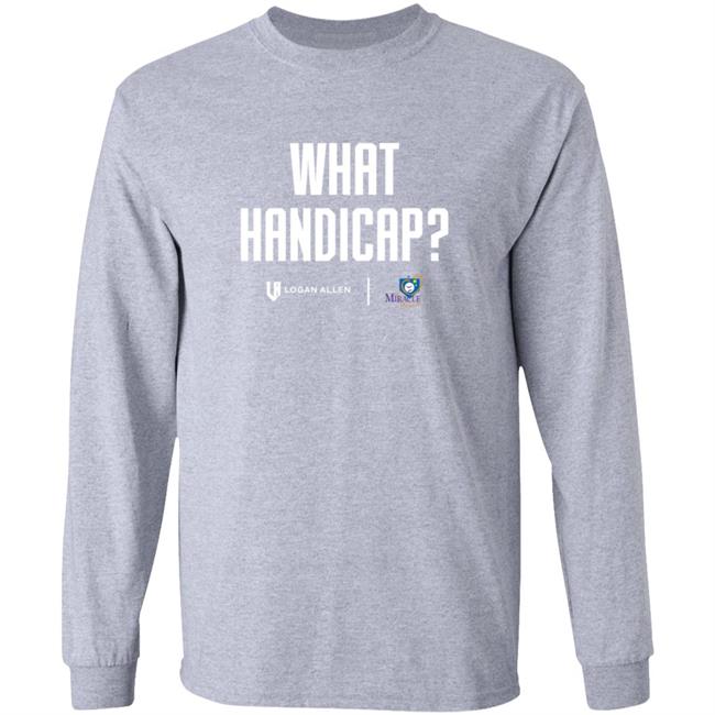 Logan Allen Foundation What Handicap WHT Shirt Logan Allen Foundation What Handicap WHT Shirt