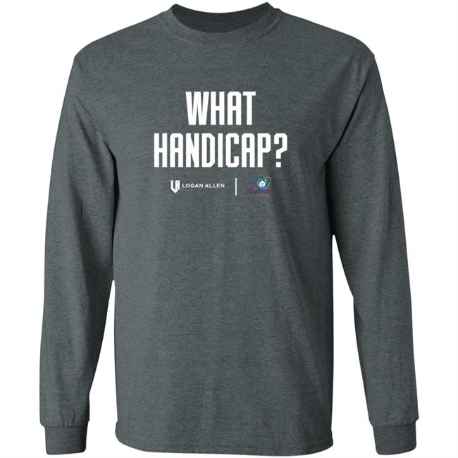 Logan Allen Foundation What Handicap WHT Shirt Logan Allen Foundation What Handicap WHT Shirt