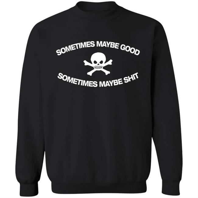 Too Fast To Be Sometimes Maybe Good Shirt Mundial General Store Too Fast To Be Sometimes Maybe Good Shirt Mundial General Store