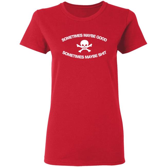 Too Fast To Be Sometimes Maybe Good Shirt Mundial General Store Too Fast To Be Sometimes Maybe Good Shirt Mundial General Store
