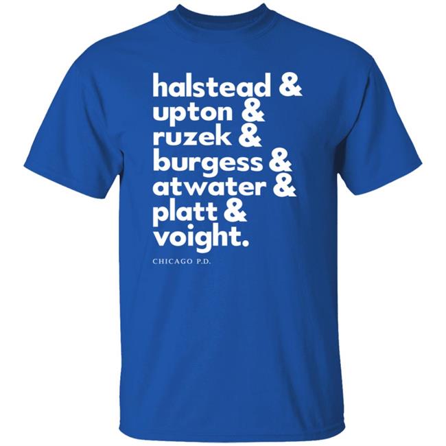 Halstead Upton Ruzek Burgess Atwater Platt Voight Shirt Halstead Upton Ruzek Burgess Atwater Platt Voight Shirt