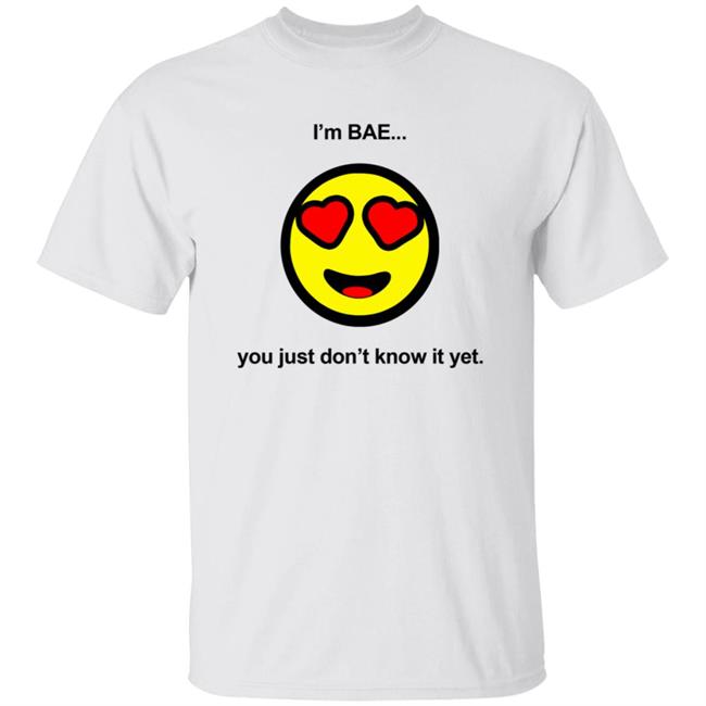 Kwame Feaster Merch Bae Shirt I'm Bae You Just Don't Know It Yet