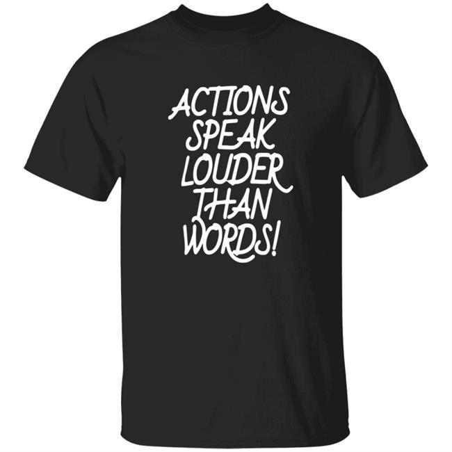Lewis Hamilton Merch Actions Speak Louder Than Words Shirt