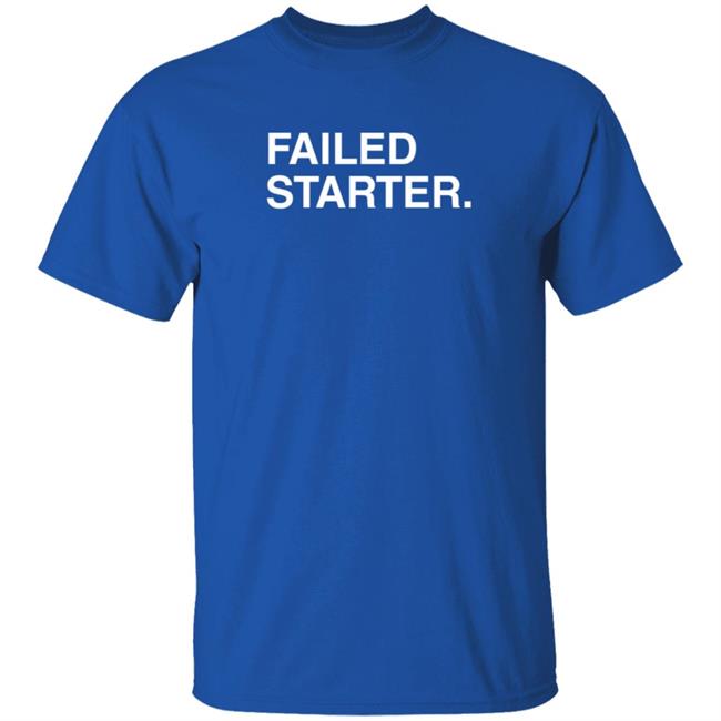 Obvious Shirts Failed Starter Shirt