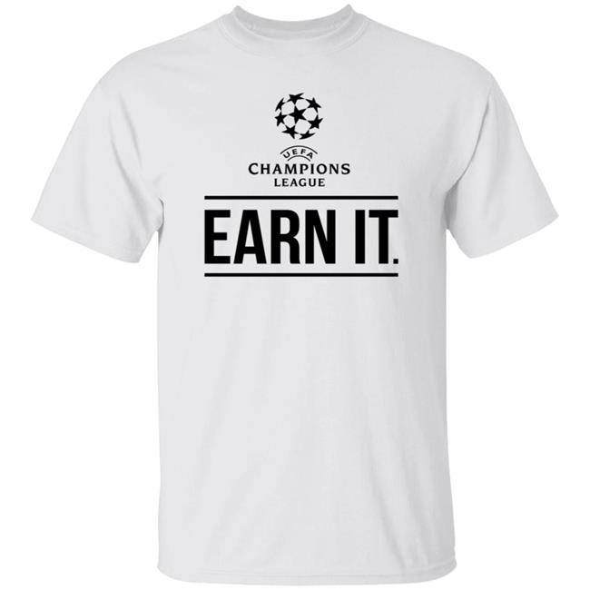 Champion League Earn It Shirt