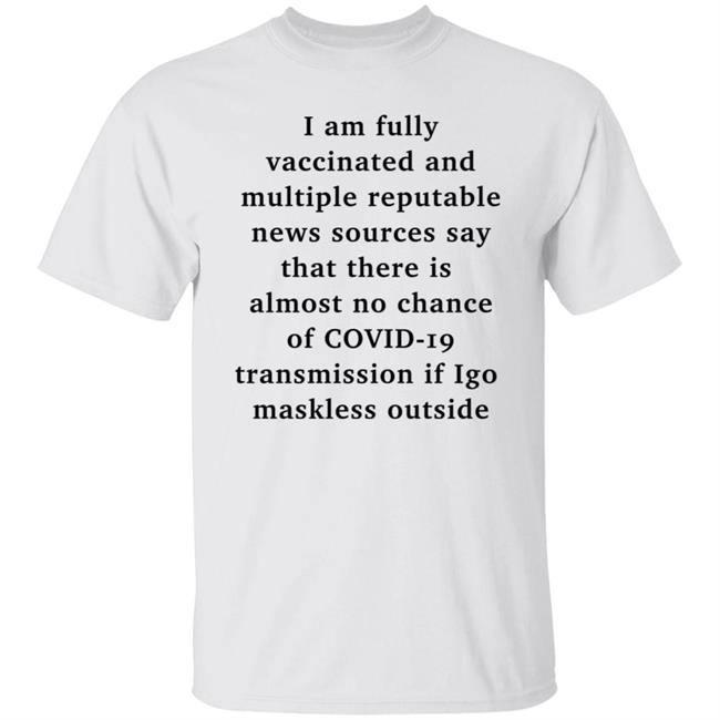 I Am Fully Vaccinated And Multiple Reputable Shirt Nicole Goodkind