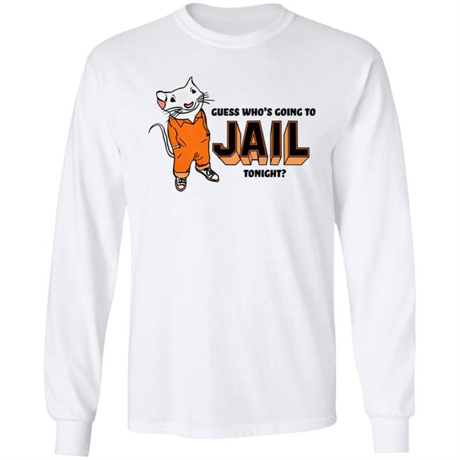 Guess Who's Going To Jail Tonight Shirt Shithead Steve Merch Thispicgoeshard Guess Who's Going To Jail Tonight Shirt Shithead Steve Merch Thispicgoeshard