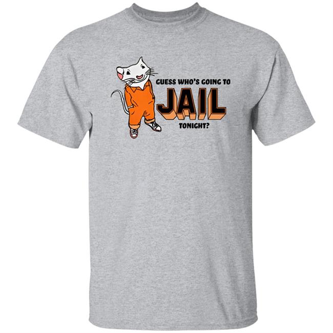 Guess Who's Going To Jail Tonight Shirt Shithead Steve Merch Thispicgoeshard Guess Who's Going To Jail Tonight Shirt Shithead Steve Merch Thispicgoeshard