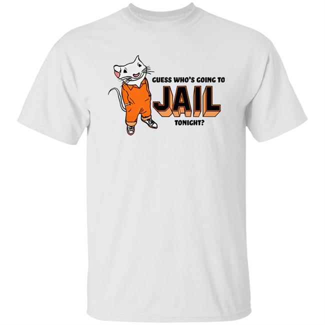 Guess Who's Going To Jail Tonight Shirt Shithead Steve Merch Thispicgoeshard