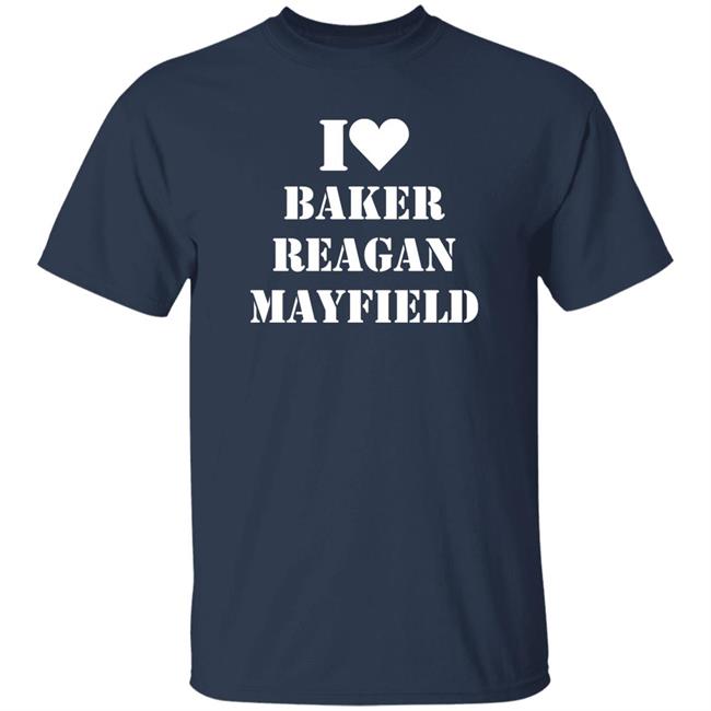 I Love Baker Reagan Mayfield Shirt Janelle Semmel I Love Baker Reagan Mayfield Shirt Janelle Semmel