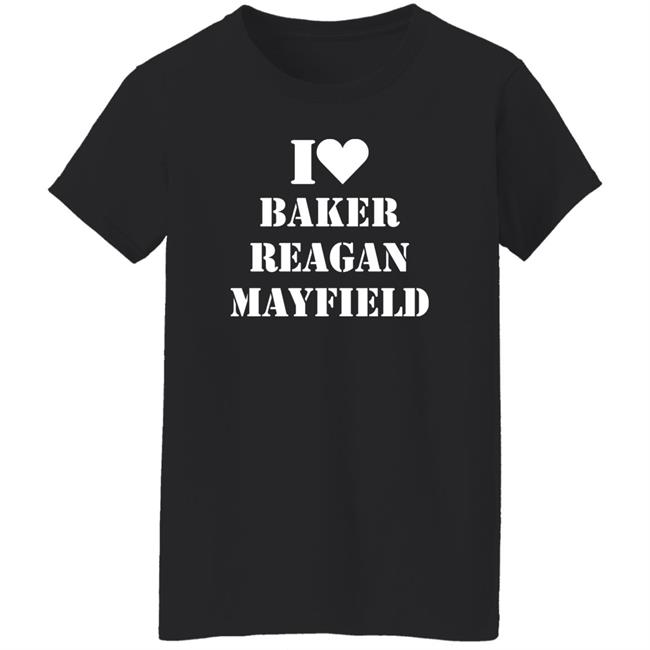 I Love Baker Reagan Mayfield Shirt Janelle Semmel I Love Baker Reagan Mayfield Shirt Janelle Semmel