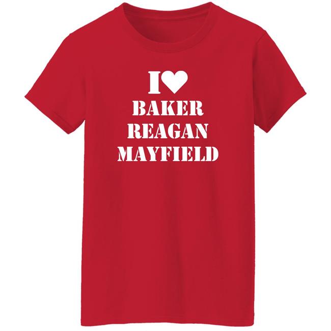 I Love Baker Reagan Mayfield Shirt Janelle Semmel I Love Baker Reagan Mayfield Shirt Janelle Semmel