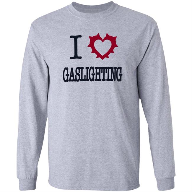 I Love Gaslighting Tee Shirt Sinisterla Merch I Love Gaslighting Tee Shirt Sinisterla Merch
