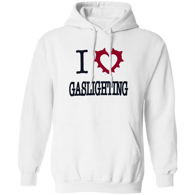 I Love Gaslighting Tee Shirt Sinisterla Merch I Love Gaslighting Tee Shirt Sinisterla Merch