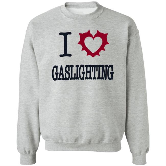 I Love Gaslighting Tee Shirt Sinisterla Merch I Love Gaslighting Tee Shirt Sinisterla Merch